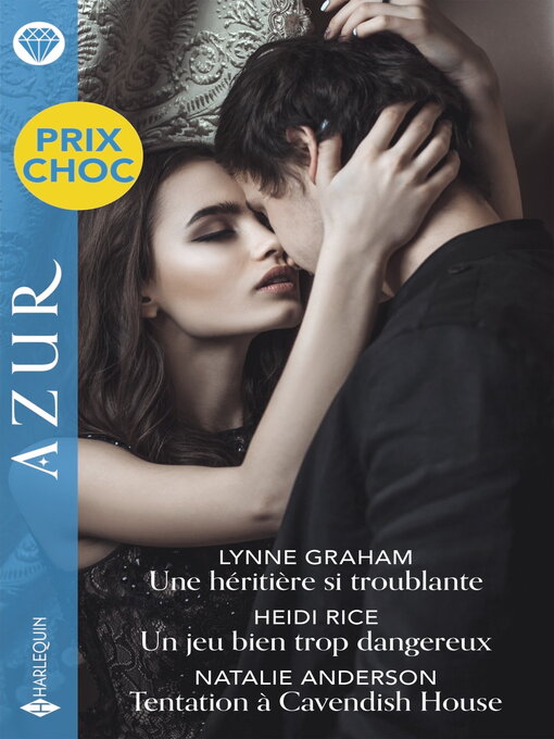 Title details for Une héritière si troublante--Un jeu bien trop dangereux--Tentation à Cavendish House by Lynne Graham - Available